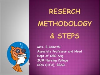 Mrs. B.Gomathi
Associate Professor and Head
Dept of OBG Nsg
SUM Nursing College
SOA (DTU), BBSR.
 