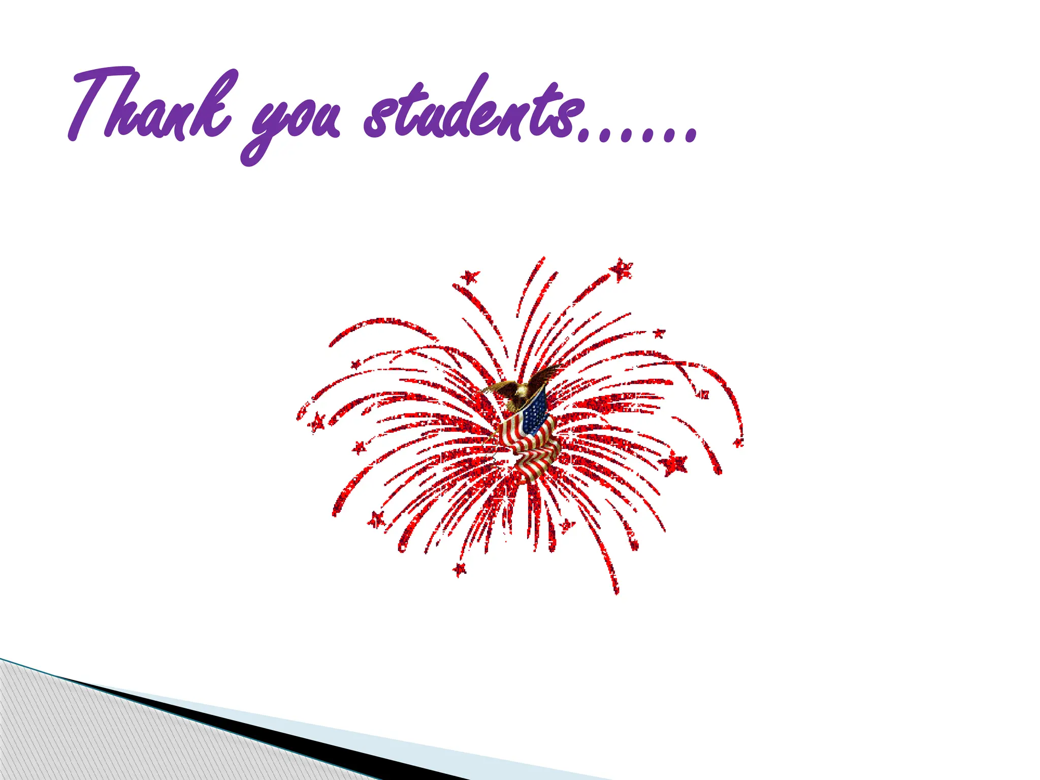 Thank you students……
 