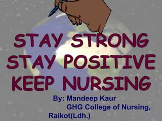By: Mandeep Kaur
     GHG College of Nursing,
Raikot(Ldh.)
 