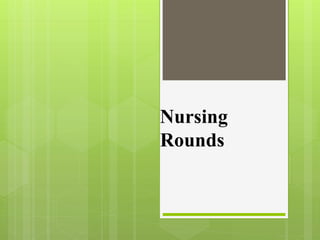 Nursing
Rounds
 