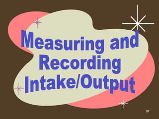 Measuring and Recording Intake/Output 