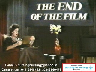 Contact us:- 011-25464531, 9818569476
E-mail:- nursingnursing@yahoo.in
 