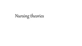 Nursing theories
 