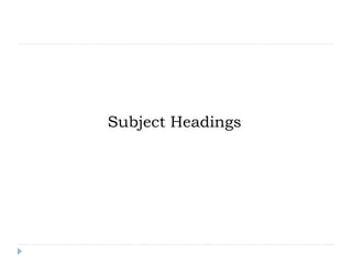 Subject Headings
 