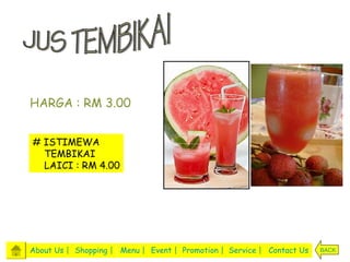 HARGA : RM 3.00


# ISTIMEWA
  TEMBIKAI
  LAICI : RM 4.00




About Us | Shopping | Menu | Event | Promotion | Service | Contact Us   BACK
 
