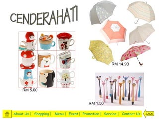 RM 14.90




    RM 5.00


                                         RM 1.50

About Us | Shopping | Menu | Event | Promotion | Service | Contact Us   BACK
 