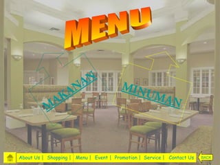 N AN              MIN
             A                              UMA
           AK                                   N
          M


About Us | Shopping | Menu | Event | Promotion | Service | Contact Us   BACK
 