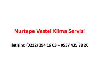 Nurtepe Vestel Klima Servisi
İletişim: (0212) 294 16 03 – 0537 435 98 26
 