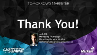 Thank You!
Josh Hill
Marketing Technologist
Marketing Rockstar Guides
josh@marketingrockstarguides.com
 