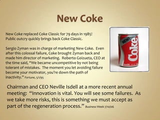 New Coke<br />New Coke replaced Coke Classic for 79 days in 1985!<br />Public outcry quickly brings back Coke Classic.<br ...