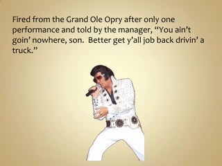 Fired from the Grand Ole Opry after only one performance and told by the manager, “You ain’t goin’ nowhere, son.  Better g...