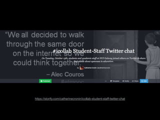 https://storify.com/catherinecronin/icollab-student-staff-twitter-chat
 