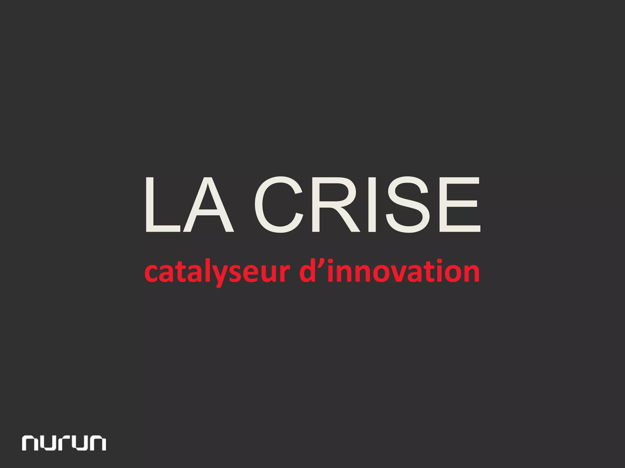 La crise : catalyseur d'innovation