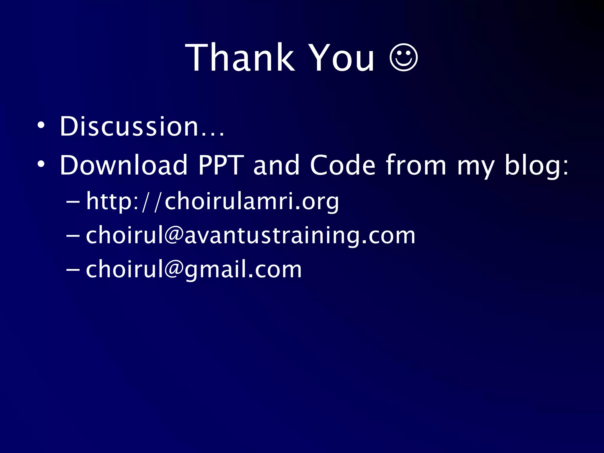 Thank You   Discussion… Download PPT and Code from my blog: http://choirulamri.org [email_address] [email_address] 