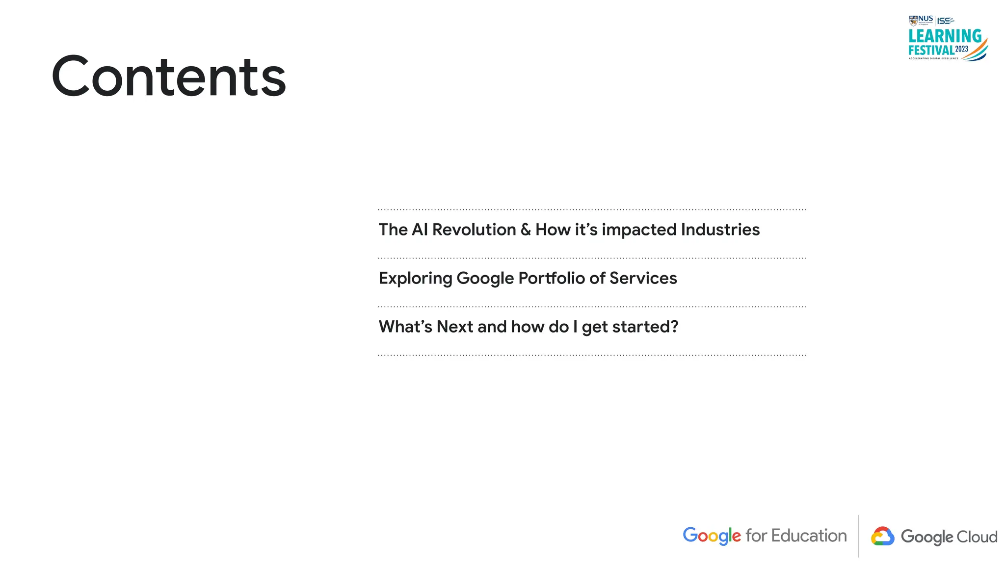 The AI Revolution & How it’s impacted Industries
Exploring Google Portfolio of Services
What’s Next and how do I get started?
Contents
 