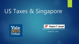 US Taxes & Singapore
http://AdvancedAmericanTax.com/
August 3rd, 2015
 