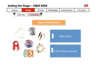 SeAng	
  the	
  Stage	
  –	
  H&M	
  MEN	
  	
  
    Analysis               Stage        Runway       Backstage    Impleme...
