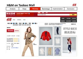H&M	
  on	
  Taobao	
  Mall	
  
   Analysis     Stage      Runway   Backstage   Implementation   Conclusion




          ...