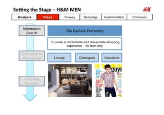 SeAng	
  the	
  Stage	
  –	
  H&M	
  MEN	
  	
  
   Analysis          Stage         Runway           Backstage        Impl...