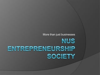 Nus Entrepreneurship society More than just businesses 
