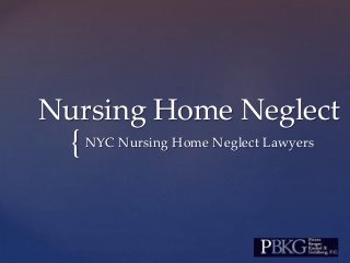 {NYC Nursing Home Neglect Lawyers
Nursing Home Neglect
 