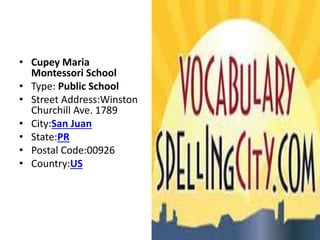 • Cupey Maria
Montessori School
• Type: Public School
• Street Address:Winston
Churchill Ave. 1789
• City:San Juan
• State:PR
• Postal Code:00926
• Country:US
 