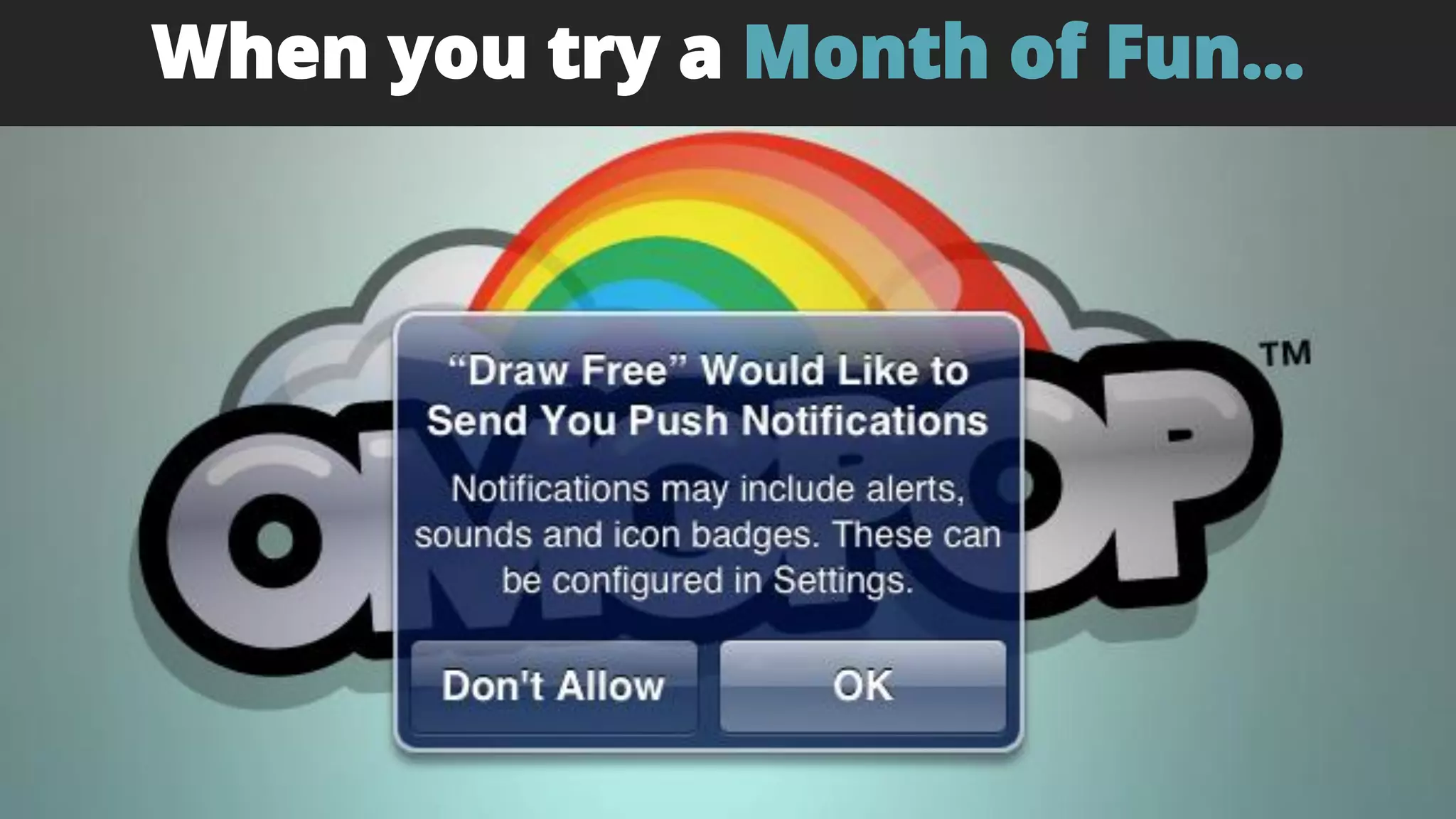 When you try a Month of Fun…
 