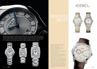 ARCHITEKTEN
                                                                                                                        DER ZEIT

                                                                                                                                                                        4   5




   Die Schweizer Luxusuhrenmarke schafft seit ihrer Gründung im Jahr 1911 durch das Ehepaar Eugène Blum und
   Alice Lévy erfolgreich Spagate - zwischen Schönheit und Perfektion, zwischen klassischer Eleganz und modernen,
   sinnlichen Linien oder bei der Kombination verschiedener Materialien. Dadurch überrascht nicht, dass die Marke
   mit ihrer Kollektion sowohl klassisch-elegante als auch modern-schicke Damen und Herren anspricht.



                                                                                                                    1 BELUGA LADY: Ø 30 mm, Edelstahl,
                                                                                                                    Datum, beidseitig Saphirglas, Edelstahl-
                                                                                                                    Armband, 5 atm, € 1.900,–
                                                                                                                    2 BRASILIA MINI: Breite 23,7 mm,
                                                                                                                    Edelstahl & 18K Gelbgold, beidseitig
                                                                                                                    entspiegeltes Saphirglas, Bicolor-
                                                                                                                    Armband, 5 atm, € 2.700,–
                                                                                                                    3 BRASILIA LADY: Breite 28 mm, Edelstahl,
                                                                                                                    Datum, beidseitig entspiegeltes Saphirglas,
                                                                                                                    Edelstahl, € 2.000,–
                                                                                                                    4 EBEL SPORT LADY: Ø 27,3 mm, Edelstahl
                                                                                                                    & 18K Gelbgold, Lünette gefasst mit 42 if-
                                                                                                                    vvs tw Brillanten (0,344 ct), Perlmutt-Zif-
                                                                                                                    ferblatt mit 12 Diamantindizes, Saphirglas,
                                                                                                                    Bicolor-Armband, 5 atm, € 4.600,–
                                                                                                                    5 EBEL SPORT LADY: Ø 27 mm, Edelstahl
                                                                                                                    & 18K Gelbgold, Lünette besetzt mit 48 vs
                                                                                                                    tw Brillanten (0,312 ct), silberfarbenes Zif-
                                                                                                                    ferblatt mit 11 Diamanten, Datum, zentrale
                                                                                                                    Sekunde, entspiegeltes Saphirglas, € 3.500,–    6
                                              2                                                                     6 EBEL HEXAGON: Ø 45,4 mm, Edelstahl,
                                                                                                                    silberfarbenes Zifferblatt mit Indizes,
         1                                                                                                          retrogrades Datum, Anzeige von Wochentag
                                                                              3                                     und Gangreserve, beidseitig entspiegeltes
                                                                                                                    Saphirglas, braunes Alligatorlederarmband,
                                                                                                                    Faltschliesse, 5 atm, Schweizer Automatik-
4 3 MOMENTS BY                                                                                                      werk, € 4.500,–                                             MOMENTS BY   44
 