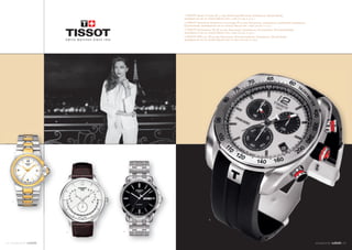 1 TISSOT Sport-T Lady, Ø 31 mm, Edelstahl/Bicolor, Saphirglas, Quartzwerk,
                         wasserdicht bis zu einem Druck von 5 bar (50 m), € 475,–
                         2 TISSOT Tradition Perpetual Calendar, Ø 42 mm, Edelstahl, Lederband, gewölbtes Saphirglas,
                         Quartzwerk, wasserdicht bis zu einem Druck von 3 bar (30 m), € 335,–
                         3 TISSOT Automatics III, Ø 39 mm, Edelstahl, Saphirglas, Sichtboden, Automatikwerk,
                         wasserdicht bis zu einem Druck von 3 bar (30 m), € 435,–
                         4 TISSOT PRS 330, Ø 44 mm, Edelstahl, Kautschukband, Saphirglas, Quartzwerk,
                         wasserdicht bis zu einem Druck von 10 bar (100 m), € 520,–




    1




                                           4



                 2   3



4 9 MOMENTS BY                                                                                                         MOMENTS BY   50
 