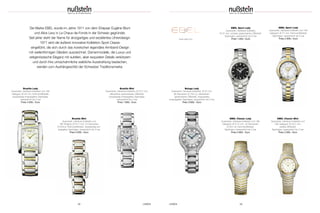 Die Marke EBEL wurde im Jahre 1911 von dem Ehepaar Eugène Blum 
und Alice Levy in La Chaux-de-Fonds in der Schweiz gegründet. 
Seit jeher steht der Name für einzigartiges und exzellentes Uhrendesign. 
1977 wird die äußerst innovative Kollektion Sport Classic 
eingeführt, die sich durch das inzwischen legendäre Armband-Design 
mit wellenförmigen Gliedern auszeichnet. Damenmodelle, die Luxus und 
zeitgenössische Eleganz mit subtilen, aber exquisiten Details verkörpern 
und durch ihre unnachahmliche weibliche Ausstrahlung bestechen, 
werden zum Aushängeschild der Schweizer Traditionsmarke. 
Brasilia Mini 
Quarzwerk; Gehäuse Edelstahl und 
18K Rotgold, Ø 23,7 mm; 34 Diamanten 
(0,544ct); Perlmuttzifferblatt; doppelseitig ent-spiegeltes 
Saphirglas; wasserdicht bis 5 bar 
Preis 5.000,– Euro 
DAS DESIGN www.ebel.EINER com 
WELLE. 
UNBESTREITBAR EBEL. 
32 UHREN UHREN 33 
Brasilia Lady 
Quarzwerk; Gehäuse Edelstahl und 18K 
Gelbgold, Ø 28 mm; Perlmuttzifferblatt; 
doppelseitig entspiegeltes Saphirglas; 
wasserdicht bis 5 bar 
Preis 4.200,– Euro 
Brasilia Mini 
Quarzwerk; Gehäuse Edelstahl, Ø 23,7 mm; 
silberfarben-galvanisiertes Zifferblatt; 
doppelseitig entspiegeltes Saphirglas; 
wasserdicht bis 5 bar 
Preis 1.900,– Euro 
EBEL Sport Lady 
Quarzwerk; Gehäuse Edelstahl, 
Ø 27 mm; schwarz-galvanisiertes Zifferblatt; 
Saphirglas; wasserdicht bis 5 bar 
Preis 1.400,– Euro 
EBEL Sport Lady 
Quarzwerk; Gehäuse Edelstahl und 18K 
Gelbgold, Ø 27 mm; Perlmuttzifferblatt; 
Saphirglas; wasserdicht bis 5 bar 
Preis 2.900,– Euro 
EBEL Classic Lady 
Quarzwerk; Gehäuse Edelstahl und 18K 
Gelbgold, Ø 27,3 mm; 42 Diamanten 
(0,344 ct); Perlmuttzifferblatt; 
Saphirglas; wasserdicht bis 5 bar 
Preis 4.600,– Euro 
EBEL Classic Mini 
Quarzwerk; Gehäuse Edelstahl und 
18K Gelbgold, Ø 23,5 mm; 
weißes Zifferblatt; 
Saphirglas; wasserdicht bis 5 bar 
Preis 2.000,– Euro 
Beluga Lady 
Quarzwerk; Gehäuse Edelstahl, Ø 30 mm; 
36 Diamanten (0,792 ct); silberfarben-galvanisiertes 
Zifferblatt; doppelseitig 
entspiegeltes Saphirglas; wasserdicht bis 5 bar 
Preis 3.600,– Euro 
 