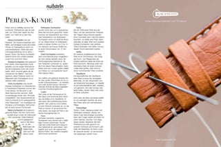 Perlen-kunde 
Perlen sind so vielfältig wie ihre Her - 
kunftsorte. Perlenfarmen gibt es welt-weit, 
von China über Japan bis Aus - 
tralien, von Tahiti bis zu den Fidji- 
Inseln: 
Akoya-Zuchtperlen sind die 
Klassiker. Die Hauptzuchtgebiete sind 
Mittel- und Südjapan sowie die Küsten 
Chinas. Ihr Farbspektrum reicht von 
zartcremefarbenen, Weiß-rosé über 
champagnerfarbenen bis zu silber-grauen 
Tönen. Die Akoya-Zuchtperle 
besticht durch ihre zumeist perfekte 
runde Form und ihren Glanz. 
Südsee-Zuchtperlen sind aufgrund 
ihrer Größe, ihres begrenzten Zucht - 
ge bietes und der langen Wachstums - 
zeit die kostbarsten unter den Zucht - 
perlen. Nicht umsonst gelten sie als 
„Königinnen der Meere“. Das Farb - 
spektrum dieser Perlenart reicht von 
Silberweiß über Champagner bis zu 
seltenen tiefen Goldtönen. 
Tahiti-Zuchtperlen sind dunkle 
Südsee-Zuchtperlen von Perlenfarmen 
in Französisch-Polynesien und auf den 
Cook Islands. Die Muschel, in der 
diese Naturwunder wachsen, heißt 
schwarzlippige Auster oder „Pinctada 
margaritifera“. Das Hauptmerkmal der 
Tahiti-Zuchtperle ist ihr außergewöhnli-ches 
Farbenspiel – von Dunkelgrau bis 
Grüngrau und Aubergine. Seit kurzem 
gibt es auch braune Züchtungen. 
Mabe-Zuchtperlen sind halbrund 
geformte Perlen. Bei ihrer Zucht wird 
anstelle eines runden ein halbrunder 
Kern verwendet. Diese Perlenart 
kommt gelegentlich 
auch in der Natur 
vor. Zu den 
Merkmalen der 
Mabe-Perle 
zählt auch der 
starke Lüster. 
Süßwasser-Zuchtperlen 
wurden früher fast nur im japanischen 
Biwa-See bei Kyoto gezüchtet. Heute 
kommen sie hauptsächlich aus China. 
Das Farbspektrum von Süßwasser- 
Zuchtperlen reicht von Weiß bis Braun 
zu Lila. Waren früher nur Süßwasser - 
perlen in kleinen Größen von 2 bis 10 
mm bekannt, sind heute Größen bis 
zu einem Durchmesser von 15 mm 
möglich. 
Keshi-Zuchtperlen entstehen, 
wenn eine Muschel einen eingepflanz-ten 
Kern wieder abstößt, bevor der 
Züchtungsprozess beendet ist. Da 
kein Perlenkern vorhanden ist, variiert 
die Form dieser Perle erheblich. Keshi- 
Perlen kommen in einer großen Vielfalt 
von Farben vor und bestechen durch 
ihren starken Glanz. 
Von weißen und goldenen Südsee-Per - 
len über dunkle Tahiti-Perlen bis hin zu 
bunten Süßwasserperlen – ob ma kellos 
rund oder sinnlich-barock: Die schim-mernden 
Wunder der Natur be geistern 
in all ihren Erscheinungsformen. 
Lüster 
Der Lüster ist der Fachausdruck für 
den Glanz und Schimmer einer Perle – 
also die Brillanz ihrer Oberfläche. Er 
wird durch die Lichtbrechung hervor-gerufen. 
Der Lüster ist umso stärker, 
je mehr Perlmutt vorhanden ist, um die 
Perle zu formen. Er ist somit ein Hin - 
weis darauf, wie lange die Perle in der 
Auster herangewachsen ist. 
Form 
Da Perlen natürliche, organische 
Substanzen sind, können sie in vielfäl-tigen 
Formen vorkommen. Runde 
oder fast runde Perlen sind aufgrund 
ihrer Seltenheit am wertvollsten. Sehr 
begehrt sind auch die sogenannten 
Barock-Perlen, die meistens ausgefal-lene 
Formen annehmen. 
Farbe 
Bei der Farbe einer Perle sind der 
Natur und den persönlichen Vorlieben 
der Trägerin keine Grenzen gesetzt. 
Einen Grundsatz kann man hier jedoch 
beachten: Je weißer eine Perle, desto 
wertvoller ist diese. Aber auch goldene 
Südsee-Zuchtperlen oder perfekte 
Tahiti-Zuchtperlen sind selten und aus 
diesem Grund besonders kostbar. 
Größe 
Ein weiteres Qualitätskriterium einer 
Perle ist ihr Durchmesser. Die Länge 
der Zucht- und Pflegephase der 
Austern bestimmt dabei die Dicke der 
Perlmuttschicht. Allerdings sollte man 
eine kleine Perle mit einem schönen 
Lüster einer großen, aber nicht so 
schön schimmernden Perle vorziehen. 
Oberfläche 
Die Beschaffenheit der Oberfläche 
einer Perle ist eines der wichtigsten 
Merkmale, um den Gesamtwert und 
die Attraktivität festzulegen. Im Idealfall 
ist die Perlenoberfläche glatt, makellos 
und glänzend. Sie sollte winzige oder 
keine Dellen, Abrieb, Risse oder ande-re 
Fehler aufweisen. 
Auch wenn die Natur sie bereits perfekt 
an uns weitergibt, bedürfen die sensi-blen 
Perlen einer sehr aufmerksamen 
Pflege: 
Perlenpflege 
Parfüm, Puder, Haarspray lassen den 
Perlenglanz erblassen, ebenso wie 
Säuren oder alkoholhaltige Kosmetika. 
Nach dem Tragen sollten die Perlen mit 
einem weichen, feuchten Tuch abge - 
rieben werden. Bewahren Sie Ihren 
Perlenschmuck bitte ge trennt von 
anderem Schmuck auf! Einmal im Jahr 
sollte die Perlenkette von Ihrem Juwe - 
lier überprüft werden, ob sie eventuell 
neu aufgezogen werden muss. 
Feine Uhrenarmbänder seit 70 Jahren 
www.kaufmann.biz 48 
 