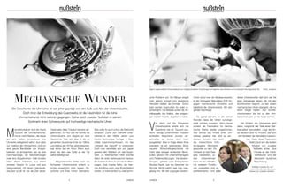 mechaniSche wunder 
4 UHREN UHREN 5 
Manufakturkaliber sind die Haute 
Couture der Uhrmacherkunst. 
Immer mehr Marken, die etwas 
auf sich halten, produzieren ihre 
Uhrwerke weitgehend selbst. Aus Liebe 
zur Tradition der Uhrmacherei. Und um 
eine ganze Bandbreite von Kom pli - 
kationen zu ermöglichen, sei es eine 
Datumsanzeige, ein Sekunden zeiger 
oder eine Stoppfunktion. Viele Kunden 
teilen dieses Interesse, aus einem 
sicheren Gespür für Luxus und aus 
Verbundenheit mit einem Hand werk, 
das fast so alt ist wie die Zeit selbst. 
Dabei wäre diese Tradition beinahe ein-gebrochen. 
Ein Auf und Ab kannte die 
Uhrenindustrie von Beginn an ihrer 
Geschichte. Was sich aber in der so 
genannten Quarzkrise Ende der 1960er 
und Anfang der 1970er Jahre ereignete, 
war schon fast ein Krimi. Wenn auch 
einer, bei dem das Opfer an der Tat 
selbst beteiligt war. 
Möglicherweise fühlte sich die 
Schweizer Uhrenindustrie einfach zu 
sicher angesichts ihrer langen Ge - 
schichte und ihres hohen Stan dards. 
Was sollte ihr auch schon die Elektronik 
anhaben? Zumal sich mehrere Unter - 
nehmen in den 1960er Jahren zum 
Centre Electronique Horloger in Neu - 
châtel zusammenschlossen, um das 
„Uhrwerk der Zukunft“ zu entwickeln. 
Doch man verzettelte sich und Japan 
gewann den Wettlauf um das Quarz - 
werk. Zu Weihnachten 1969 brachte 
Seiko die erste Serienquarzuhr heraus. 
Sie kostete in etwa so viel wie ein Klein - 
wagen. Zwar musste Seiko, wie man-che 
Autofirma auch, eine Rück rufaktion 
starten, es traten einfach zu viele techni-sche 
Probleme auf. Die Mängel vergaß 
man jedoch schnell und japanische 
Hersteller blieben die Vorreiter. Schon 
bald wurden Quarzuhren für jeden er - 
schwinglich. Die Batterie schien als An - 
triebsquelle das Kaliber, das aufgezo-gen 
werden musste, abgelöst zu haben. 
Vor allem auf die Schweizer 
Uhrenindustrie wirkte sich die 
Quarzkrise wie ein Tsunami aus. 
Nicht wenige Unternehmen mussten 
schließen. Maschinen wurden ver-schrottet, 
es wurde nicht mehr 
aus gebildet. Was in Folge dieser Krise 
passierte, ist ein spannendes Stück 
neuerer Wirt schaftsge schich te mit 
mehr oder weniger verdeckten Mo no - 
polen, gewürzt mit Un ternehmensgeist 
und Fehlein schätzun gen. Die Swatch- 
Gruppe, geleitet vom Entrepreneur 
Nicolas Hayek, war der Gewin ner der 
Stunde. Nicht zuletzt, weil man zwei-gleisig 
fuhr. Mit den poppigen Swatch- 
Uhren schuf man ein Modeaccessoire, 
in der Schweizer Manufaktur ETA hin-gegen 
mechanische Uhrwerke und 
belieferte die Uhrenindustrie. Mit stei-gender 
Nachfrage. 
Es grenzt beinahe an ein kleines 
Wunder, dass die Uhren zurückge - 
stellt werden konnten. Denn heute 
scheint die Faszination für mecha - 
nische Werke wieder unge brochen. 
Wer einmal das Innere eines Uhr - 
werkes gesehen hat, wird es ver - 
stehen. Scheint hier doch 
die menschliche Erfin - 
dungsgabe Me cha nik 
ge worden zu sein. Ein 
Uhr werk ist kein Rad, 
jede Genera tion, je - 
des Unterneh men 
kann es neu er finden, 
mit weiteren Funk tio - 
nen ausstatten und es 
perfektionieren. Und jeder 
dieser Uhren künstler darf sich als Teil 
einer Ge nealogie sehen, die mit den 
Sonnen uhren be ginnt, zu den ersten 
mechanischen Uhren übergeht, die nur 
einen Zeiger hatten, den Schiffs - 
chrono metern bis hin zu den Arm - 
banduhren, wie wir sie heute kennen. 
Der Ehrgeiz der Uhrmacher geht 
dahin, möglichst alle Teile eines Wer - 
kes selbst herzustellen. Liegt der An - 
teil deutlich über 50 Prozent, darf sich 
ein Hersteller als Manufaktur bezeich-nen. 
Dass diese Fas zination 
bleibt, sind sich die beiden 
In haber von Juwelier 
Nußstein si cher. „Aus 
Freude an der Hand - 
werks kunst und der 
Mecha nik“, lautet ihre 
Be gründung. 
Die Geschichte der Uhrwerke ist seit jeher geprägt von den Aufs und Abs der Uhrenindustrie. 
Doch trotz der Entwicklung des Quarzwerks ist die Faszination für die hohe 
Uhrmacherkunst nicht verloren gegangen. Daher setzt Juwelier Nußstein in seinem 
Sortiment einen Schwerpunkt auf hochwertige mechanische Uhren 
Eigens zugeschnittene Prozessabläufe und maßgeschneiderte Vorrichtungen ermöglichen eine effiziente und hochpräzise Montage jeder Uhr. Fotos: Junghans 
Matthias Lewalter (li.) und 
Achim Stöckle (re.)., die beiden 
Inhaber von Juwelier Nußstein. 
 