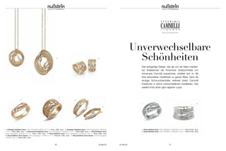 SCHMUCK 3736 SCHMUCK
www.annamariacammilli.it
Unverwechselbare
Schönheiten
Das einzigartige Design, das die von der Natur inspirier-
ten Kollektionen der Florentiner Goldschmiede von
Annamaria Cammilli auszeichnet, entfaltet sich im Stil
ihrer besonderen Goldfarben zu ganzer Blüte. Denn als
einziger Schmuckhersteller weltweit bietet Cammilli
Kreationen in sechs unterschiedlichen Goldfarben. Das
verleiht ihnen einen ganz eigenen Luxus.
1
4
1
5
1 | Ring Kollektion Dune 750er Weißgold; 4 Brillanten 0,27 ct. | Preis 2.410,– Euro
2 | Ring Kollektion Dune 750er Weißgold; 5 Brillanten 0,28 ct. | Preis 2.740,– Euro
2 3
6
7
2
1 | Anhänger Kollektion Dune 750er Orangegold; Brillant 0,04 ct. | Preis 1.090,– Euro 2 | Anhänger Kollektion Dune 750er Orangegold; 3 Brillanten
0,16 ct. | Preis 2.890,– Euro 3 | Ohrschmuck Kollektion Dune 750er Orangegold; 4 Brillanten 0,10 ct. | Preis 2.390,– Euro 4 | Ring Kollektion Dune
750er Orangegold; Brillanten 0,19 ct. | Preis 1.720,– Euro 5 | Ring Kollektion Dune 750er Orangegold; 5 Brillanten 0,28 ct. | Preis 2.630,– Euro
6 | Ring Kollektion Dune Assolo 750er Orangegold; 1 Brillant 0,15 ct. | Preis ab 1.550,– Euro 7 | Ring Kollektion Dune Assolo 750er Orangegold;
1 Brillant 0,30 ct. | Preis 3.280,– Euro
 