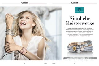 46 UHREN UHREN 47
Sinnliche
Meisterwerke
Juwelen gewordene Leidenschaft ist das einzigartige
Markenversprechen von Capolavoro. In ihm schlägt das Herz
seines international hohen Prestiges als Schmuckmarke von
ganz besonderem Luxus: Es ist die Leidenschaft selbst,
ohne die ein Meisterwerk – und nichts anderes bedeutet
der Name Capolavoro – nicht entstehen kann.
1
1 | Armband „Eleganza“ 750 RG; 45 Brillanten (0,39 ct); innen Ø 17 cm | Preis 4.750,– Euro | Schmuckelement
„Espressivo“ 750 RG; Citrin facettiert, Ø 9 mm; 28 Brillanten (0,14 ct) | Preis 1.095,– Euro | Schmuckelement
„Dolcini“ 750 WG und RG; 19 Brillanten (0,14 ct) | Preis 995,– Euro Euro | Armband „Dolcini“ 750 WG;
19 Brillanten (0,27 ct); innen Ø 17 cm | Preis 2.150,– Euro | Armband Leder grau | Preis 59,– Euro
 