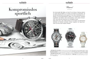UHREN 1716 UHREN
Die Uhrenmodelle Mille Miglia und Grand Prix de Monaco Historique gehören
zur Classic-Racing-Kollektion von Chopard. Sie besteht aus Zeitmessern, die
der Welt des Motorsports auf ihre eigene Art Tribut zollen. Alle Modelle sind voll-
ständig mit chronometerzertifizierten Kalibern und mechanischen Uhrwerken
ausgestattet. Die Kollektion bietet ausdrucksstarke, höchst präzise Armband-
uhren, die die Welt des Autorennens ans Handgelenk bringen.
Happy Sport war im Jahr 1993 die erste Uhr, die modern und überraschend
Diamanten mit Edelstahl kombinierte. Seitdem begeistern die Happy-Sport-
Uhren mit immer neuen kreativen Varianten.
www.chopard.de
1 | Mille Miglia 2016 XL Race Edition Chronograph, als Chronometer zertifiziert (COSC); Automatik; 60 Std. Gangreserve; Edelstahl Ø 46 mm;
Saphirglas; Saphirglasboden; wasserdicht bis 5 bar; Kalbslederband mit Faltschließe | Preis 9.660,– Euro | limitiert auf 1000 Exemplare 2 | Grand
Prix De Monaco Historique Chronograph, als Chronometer zertifiziert (COSC); Automatik; Edelstahl/Titan, Ø 44,5 mm; ca. 46 Std. Gangreserve;
Saphirglas; wasserdicht bis 100m; Barenia-Kalbslederband und Textillband zum Wechseln | Preis 6.790,– Euro | limitiert auf 500 Exemplare
3 | Mille Miglia GTS Power Control als Chronometer zertifiziert (COSC); Automatik; 60 Std. Gangreserve; Edelstahl Ø 43 mm; Saphirglas;
Saphirglasboden; wasserdicht bis 100 mr; Edelstahlband | Preis 7.230,– Euro 4 | Happy Sport Quarz; Edelstahl/Roségold 18 K, Ø 36 mm;
Saphirglas; 5 lose Brillanten 0,24 ct, 1 Saphir 0,10 ct (Krone) wasserdicht bis 30 mr; mit einem weißen und schwarzen Kautschukband zum Selbst-
wechsel | Preis 6.530,– Euro
Kompromisslos
sportlich
2 3
4
1
 