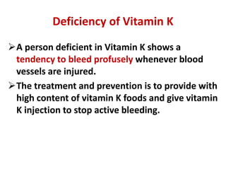 Deficiency of Vitamin K
A person deficient in Vitamin K shows a
tendency to bleed profusely whenever blood
vessels are in...