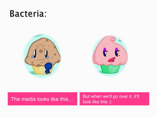 But when we’ll go over it, it’ll
The media looks like this…   look like this ;)
 