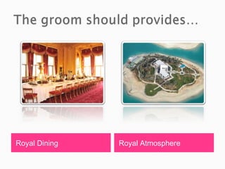 Royal Dining   Royal Atmosphere
 