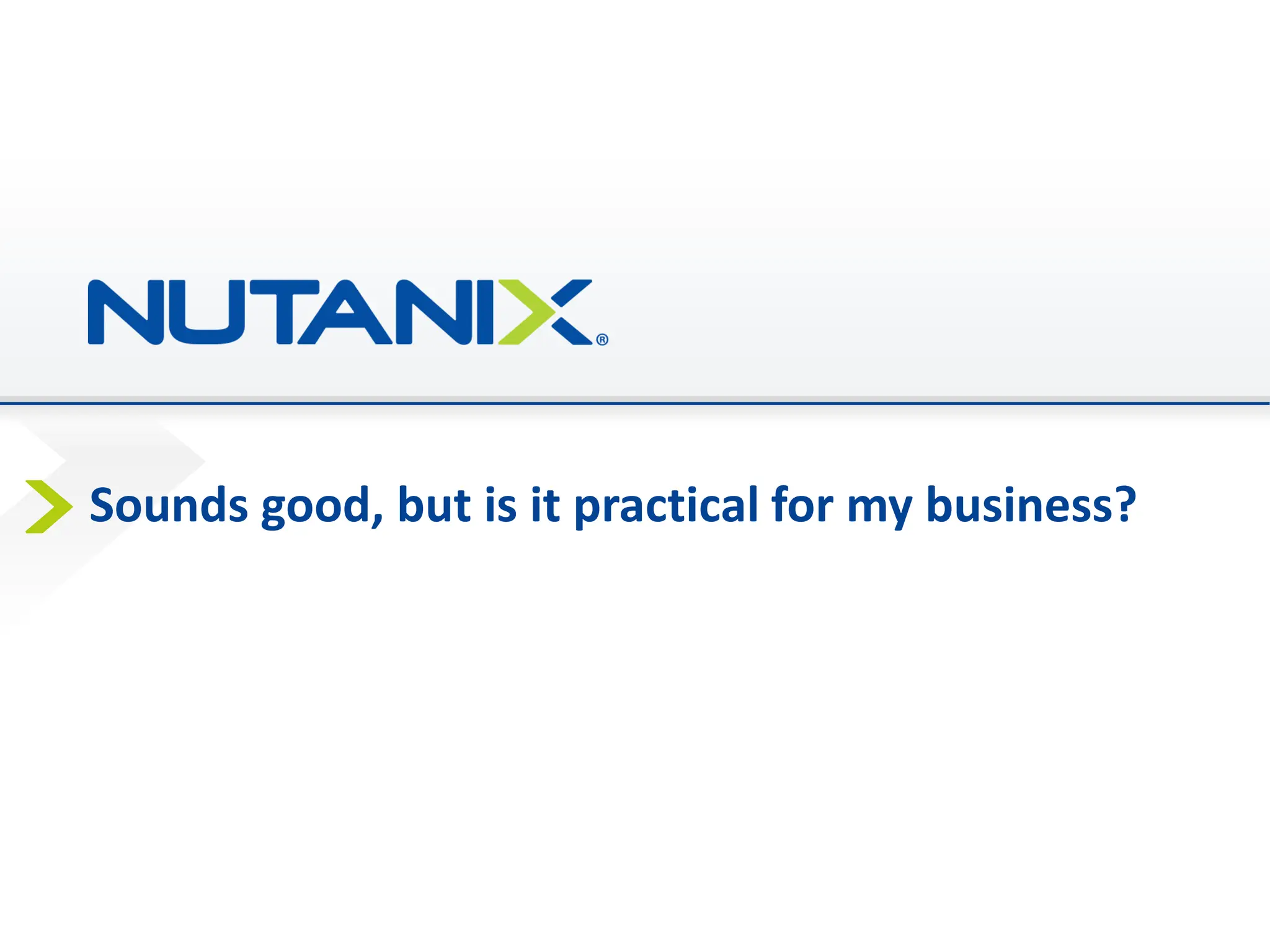 Sounds good, but is it practical for my business?
 