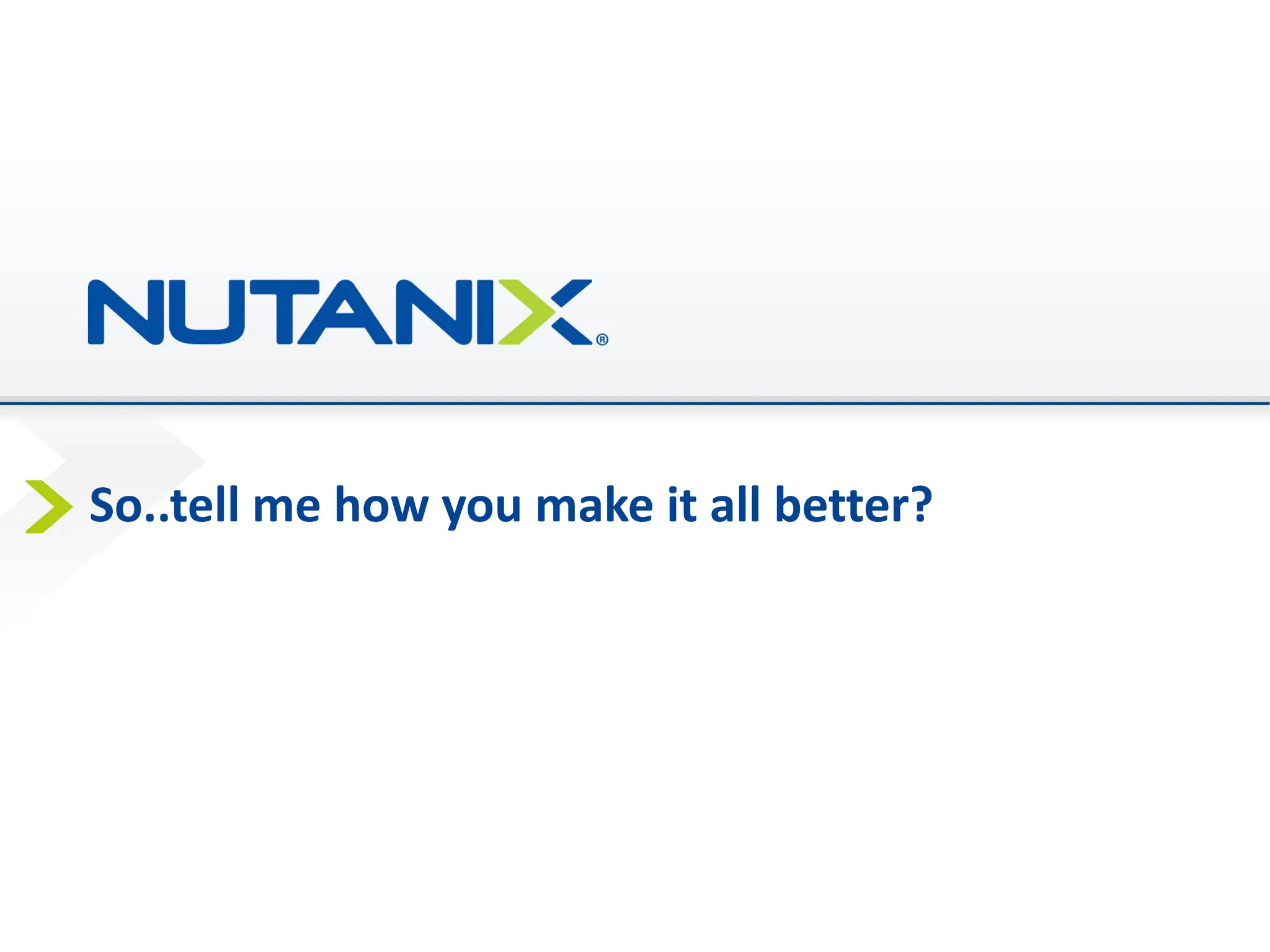 So..tell me how you make it all better?
 