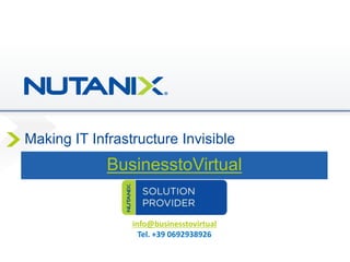 BusinesstoVirtual
Making IT Infrastructure Invisible
info@businesstovirtual
Tel. +39 0692938926
 