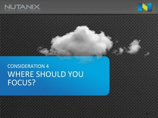 CONSIDERATION 4
WHERE SHOULD YOU
FOCUS?


                   47
 