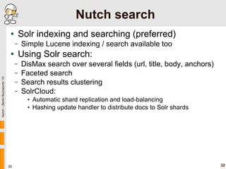 Nutch search
                                ●       Solr indexing and searching (preferred)
                             ...
