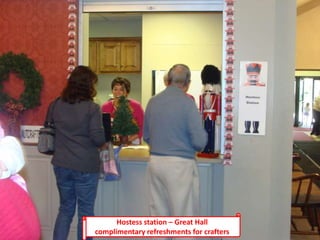 Hostess station – Great Hall
complimentary refreshments for crafters
 