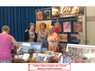 Crafters show samples at a Church
Women’s Guild luncheon
 