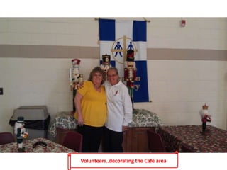 Volunteers..decorating the Café area
 