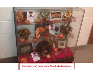 Nutcracker craft items in the Church display cabinet
 