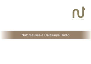Nutcreatives a Catalunya Ràdio
 