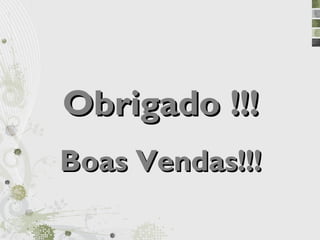 Obrigado !!!
Boas Vendas!!!
 