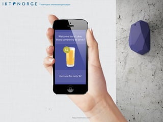 IT-næringens interesseorganisasjon ikt-norge.no
http://estimote.com/
 